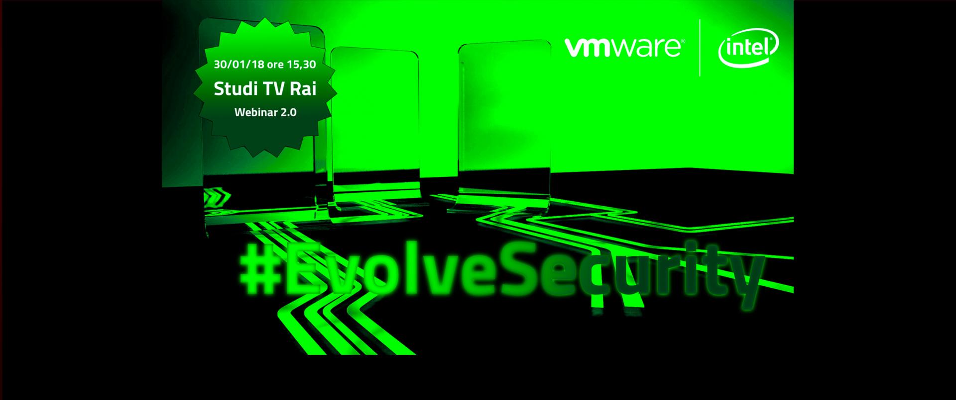 #EvolveSecurity, il Webinar 2.0 sulla sicurezza di VMware e Intel